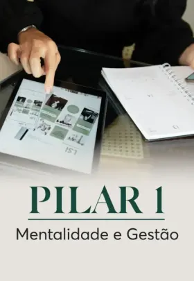 Pilar 1: Mentalidade e Gestão